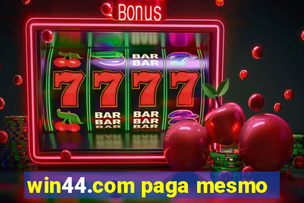 win44.com paga mesmo